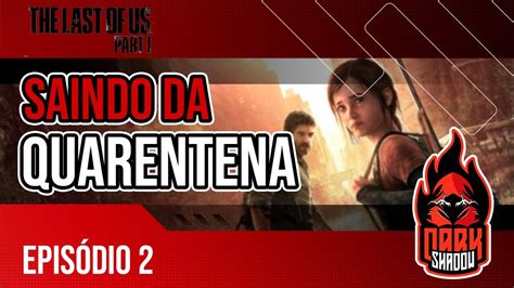 Saindo Da Zona De Quarentena The Last Of Us REMAKE YouTube