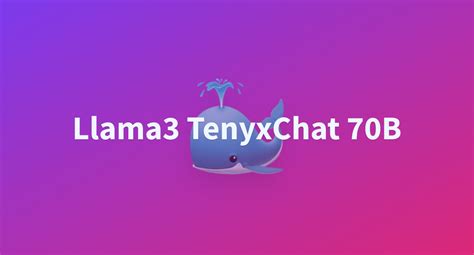 Llama Tenyxchat B A Hugging Face Space By Tenyx