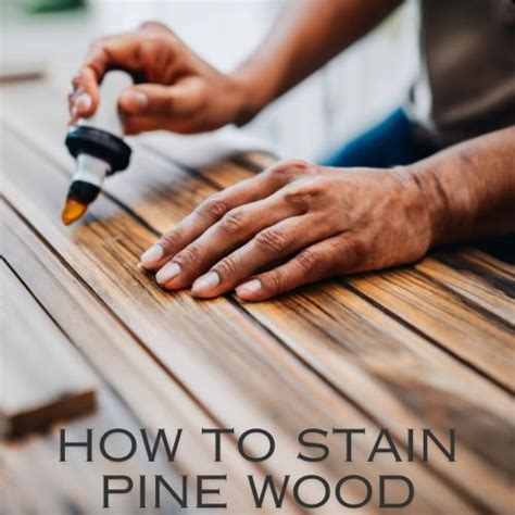 How To Stain Pine Wood Woody Geek