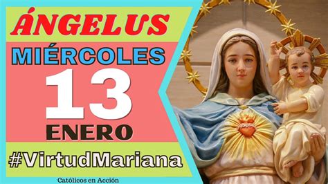 Angelus De Hoy Miercoles 13 De Enero Del 2021 VirtudMariana YouTube