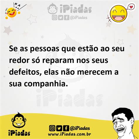 Se As Pessoas Que Est O Ao Seu Redor S Reparam Nos Seus Defeitos Elas