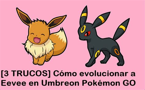 Trucos C Mo Evolucionar A Eevee En Umbreon Pok Mon Go Off