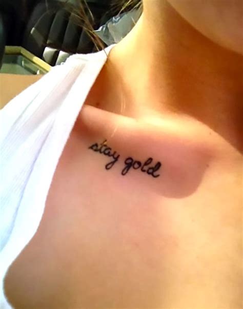 Stay Gold Lettering Tattoo on Collar Bone Tattoo Idea