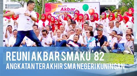 Hingga Di Kuningan Hanya Ada Satu Sma Negeri Reuni Alumni Smaku