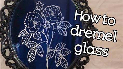 How To Engrave Glass With A Dremel Tool Etching Designs Onto Mirrors