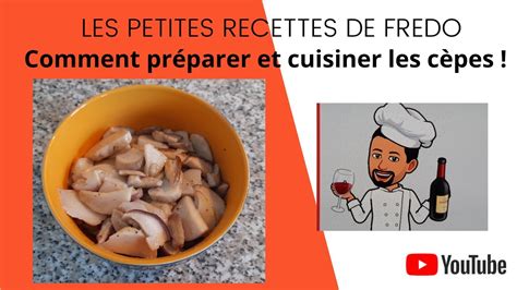 Comment Pr Parer Et Cuisiner Les C Pes Youtube