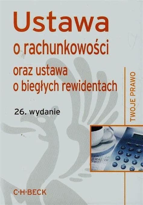 Ustawa O Rachunkowo Ci Oraz Ustawa O Bieg Ych Rewidentach Opracowanie