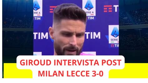 GIROUD INTERVISTA POST MILAN LECCE 3 0 YouTube