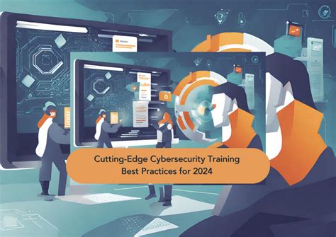 Cutting Edge Cybersecurity Training Best Practices For 2024