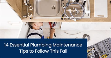 14 Essential Plumbing Maintenance Tips to Follow This Fall