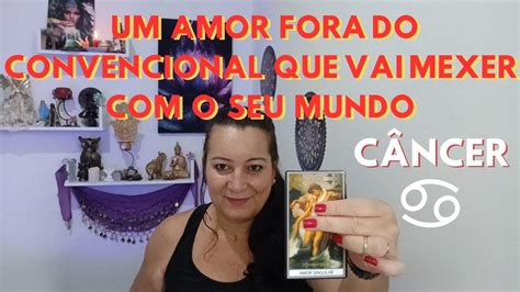 CÂNCER Um amor fora do convencional vai mexer o seu mundo YouTube