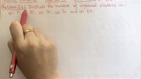 Indicate The Number Of Unpaired Electrons In A P B Si C Cr D Fe And E Kr Youtube