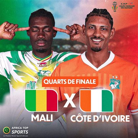 Côte Divoire Vs Mali Choc Des Titans Pour Une Place En Demi Finale