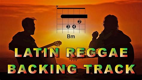 Latin Reggae Guitar Backing Track B Minor D Major Youtube