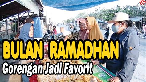 Bulan Ramadhan Rupanya Gorengan Jadi Favorit Idejualan