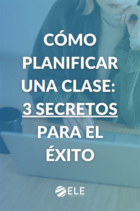 Cómo Planificar Una Clase 3 Secretos Para El éxito Tecnicas De