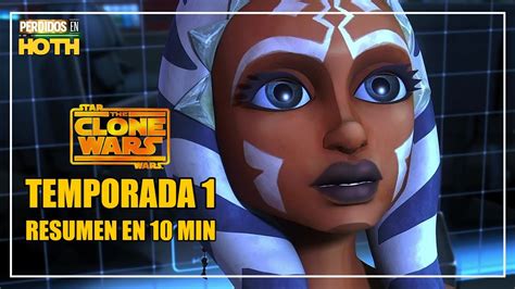 RESUMEN Star Wars Clone Wars Temporada 1 En 10 MINUTOS YouTube