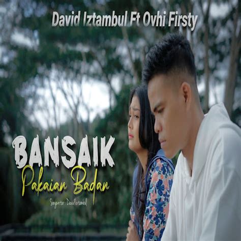 Bansaik Pakaian Badan Feat Ovhi Firsty Youtube Music