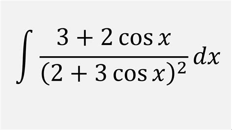 Integral Of 3 2 Cos X2 3 Cos X2 Dx Youtube