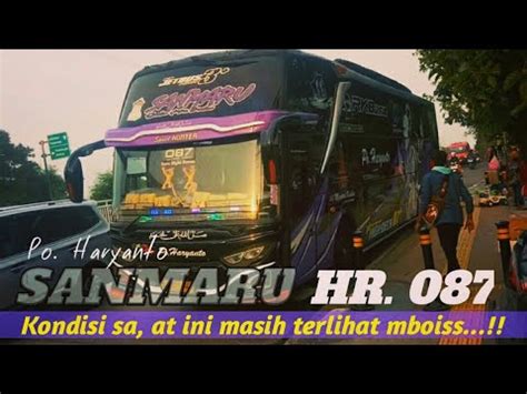 Bus Po Haryanto Sanmaru Angkatan Pagi Di Agen Jb Gantung Youtube