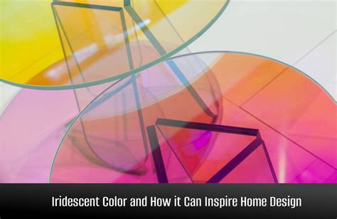 Iridescent Color And How It Can Inspire Home Design