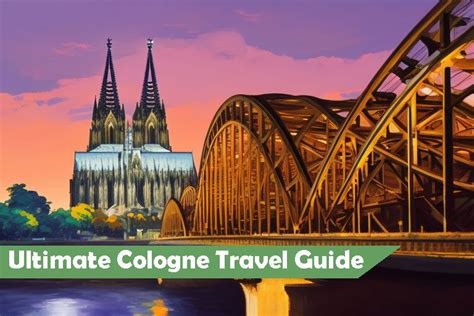 Ultimate Cologne Germany Travel Guide All You Need To Know