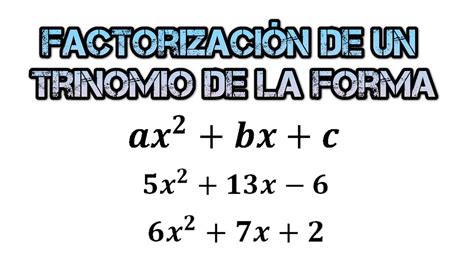 Factorizaci N De Un Trinomio De La Forma Ax Bx C Youtube