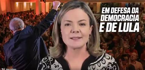 Em Vídeo Gleisi Diz Que Lula é Candidato E Aposta No Supremo Contra Prisão