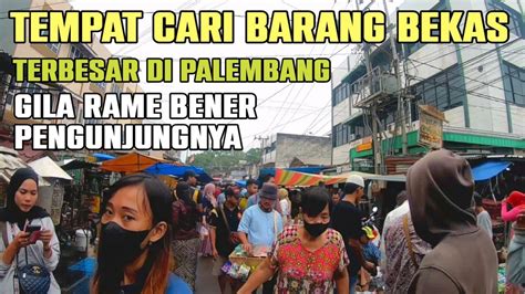 Pasar Cinde Palembang Pasar Loak Terbesar Di Palembang Youtube