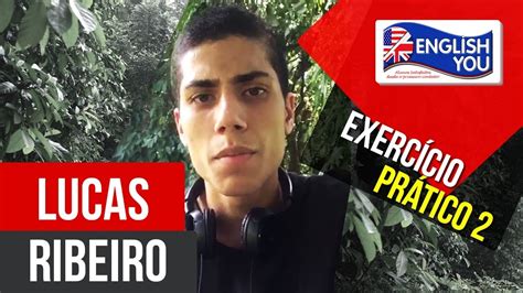 Lucas Ribeiro Exercício Prático 2 English You YouTube