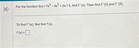 Solved For The Function F X 7x3 4x2 2x 5 ﻿find F X