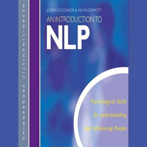 An Introduction To Nlp Psychological Skills For Understanding And