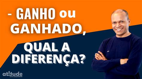 Ter Ganho Ou Ter Ganhado