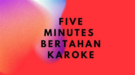 Five Minutes Bertahan Karoke Music Youtube