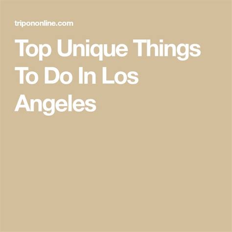 The Top Unique Things To Do In Los Angeles With Text Overlaying It