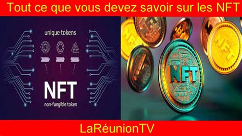 Tout ce que vous devez savoir sur les NFT Un guide pour les débutants