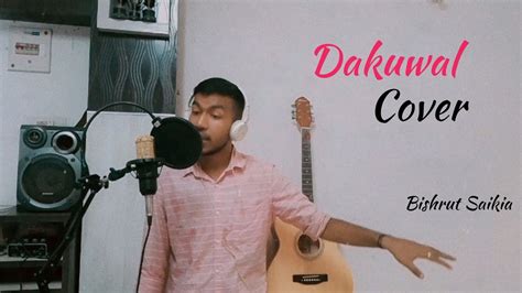 Dakuwal Bishrut Saikia Cover Youtube