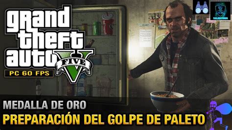 Preparaci N Del Golpe De Paleto Misi N Gta V Youtube