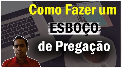 Como Fazer Um Esboço De Pregação Youtube