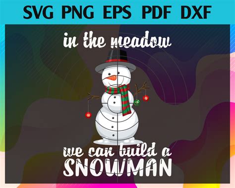 In The Meadow We Can Build A Snowman Svg Christmas Svg Snowman Svg