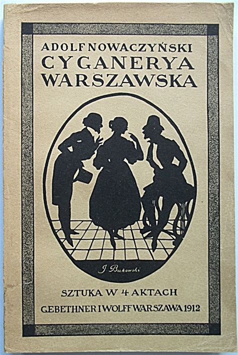 NOWACZYŃSKI ADOLF Cyganeria Warszawska Sztuka w 4 aktach W wa 1912