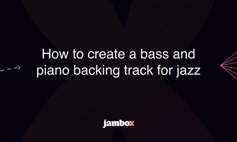 How to create a bass and piano backing track for jazz - Jambox Blog