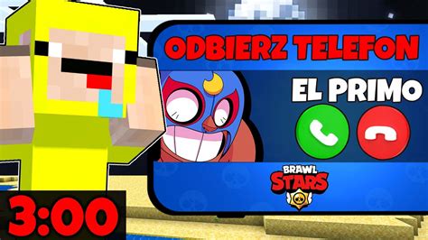 NIE ODBIERAJ TELEFONU od EL PRIMO z BRAWL STARS o 3 00 bardzo zły