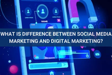 What Is Difference Between Social Media Marketing And Digital Marketing Ycc Marketer