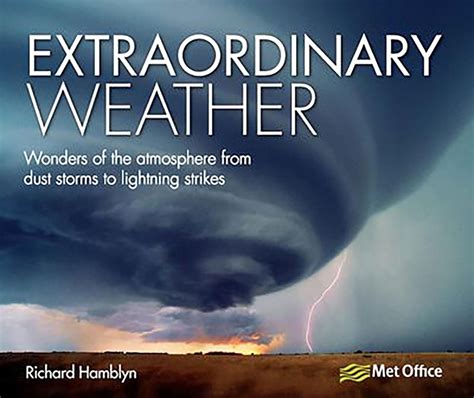 Extraordinary Weather Wonders Of The Atmosphere From Dust Storms To Lightning Strikes Hamblyn