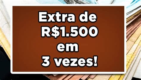 Extra De R 1 500 Em 3 Vezes Para Aposentados Pelo INSS