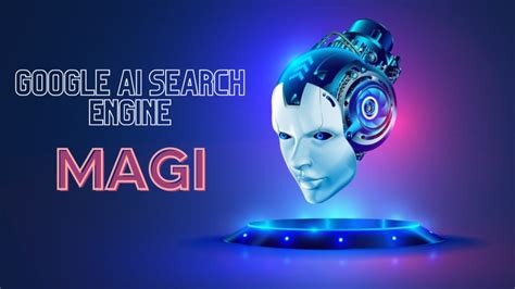 Googles Magi A New AI Powered Search Engine In 2023