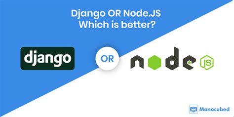 Django Vs Node Js Which One Is Better For Web Development