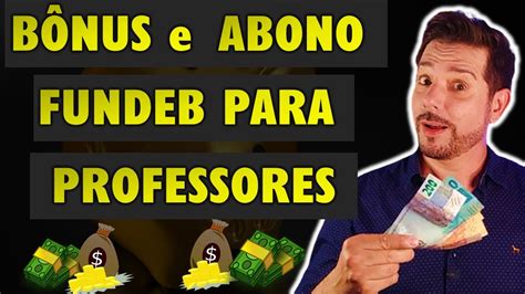 Bônus e Abono FUNDEB para os professores YouTube