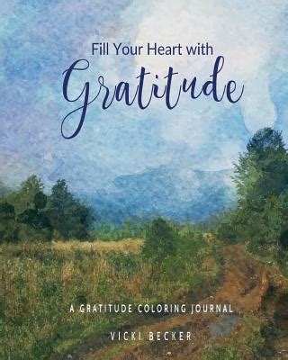 Fill Your Heart With Gratitude A Gratitude Coloring Journal By Vicki